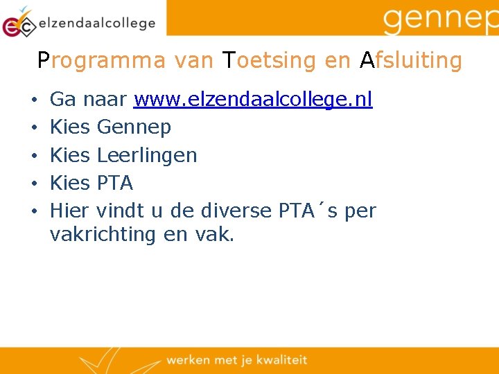 Programma van Toetsing en Afsluiting • • • Ga naar www. elzendaalcollege. nl Kies