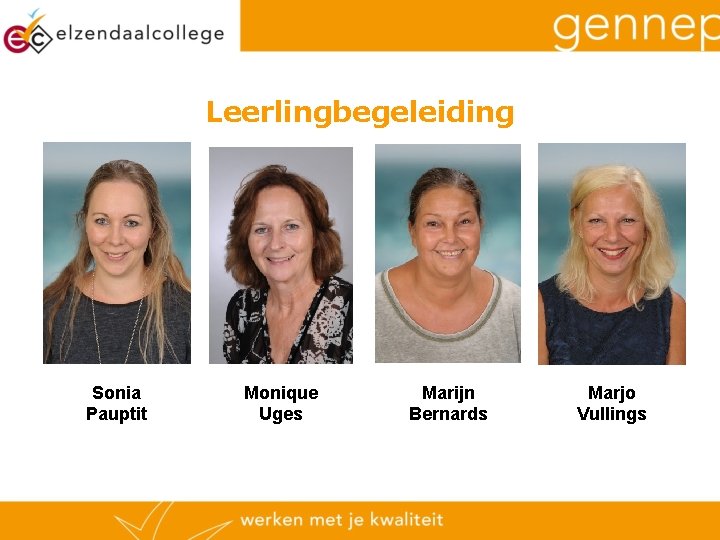 Leerlingbegeleiding Sonia Pauptit Monique Uges Marijn Bernards Marjo Vullings 