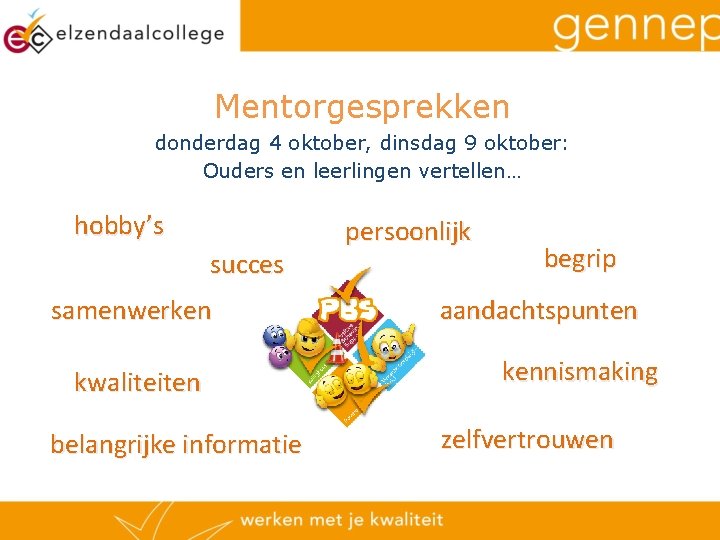 Mentorgesprekken donderdag 4 oktober, dinsdag 9 oktober: Ouders en leerlingen vertellen… hobby’s succes samenwerken