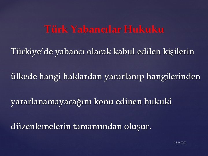 Türk Yabancılar Hukuku Türkiye’de yabancı olarak kabul edilen kişilerin ülkede hangi haklardan yararlanıp hangilerinden