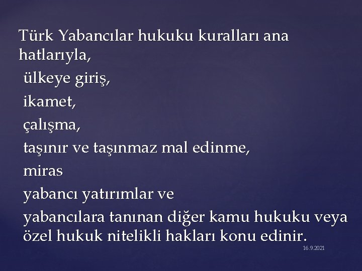 Türk Yabancılar hukuku kuralları ana hatlarıyla, ülkeye giriş, ikamet, çalışma, taşınır ve taşınmaz mal