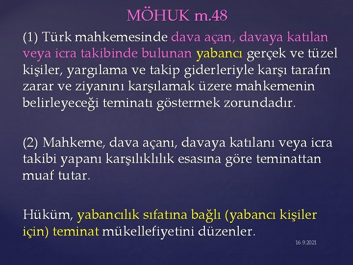 MÖHUK m. 48 (1) Türk mahkemesinde dava açan, davaya katılan veya icra takibinde bulunan