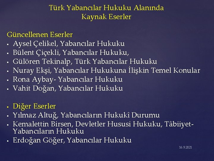 Türk Yabancılar Hukuku Alanında Kaynak Eserler Güncellenen Eserler § Aysel Çelikel, Yabancılar Hukuku §