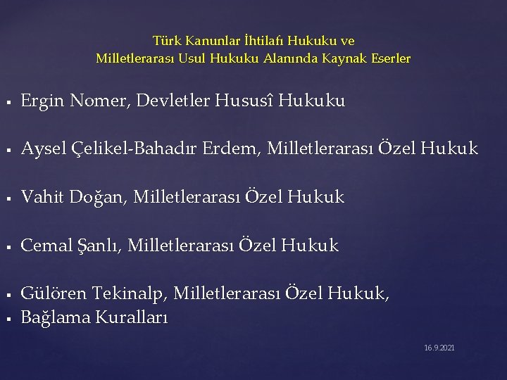 Türk Kanunlar İhtilafı Hukuku ve Milletlerarası Usul Hukuku Alanında Kaynak Eserler § Ergin Nomer,