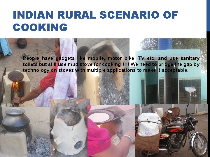 INDIAN RURAL SCENARIO OF COOKING People have gadgets like mobile, motor bike, TV etc,