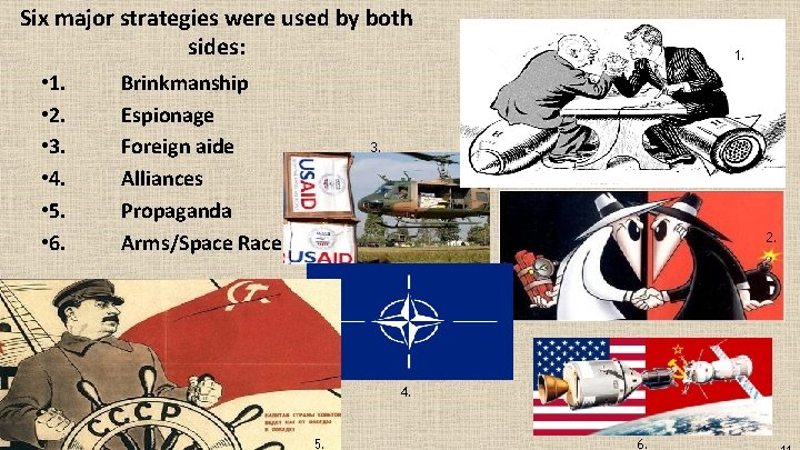 Six major strategies were used by both sides: • 1. • 2. • 3.