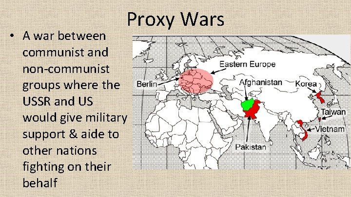 Proxy Wars • A war between communist and non-communist groups where the USSR and