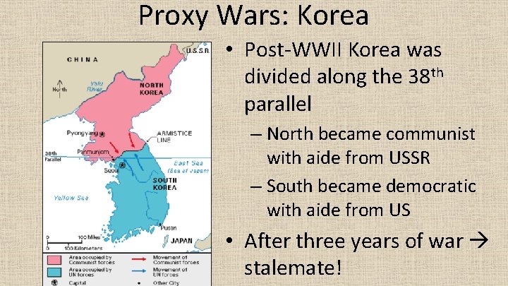 Proxy Wars: Korea • Post-WWII Korea was divided along the 38 th parallel –