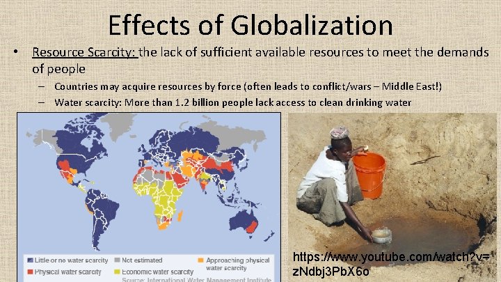 Effects of Globalization • Resource Scarcity: the lack of sufficient available resources to meet