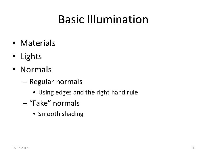 Basic Illumination • Materials • Lights • Normals – Regular normals • Using edges