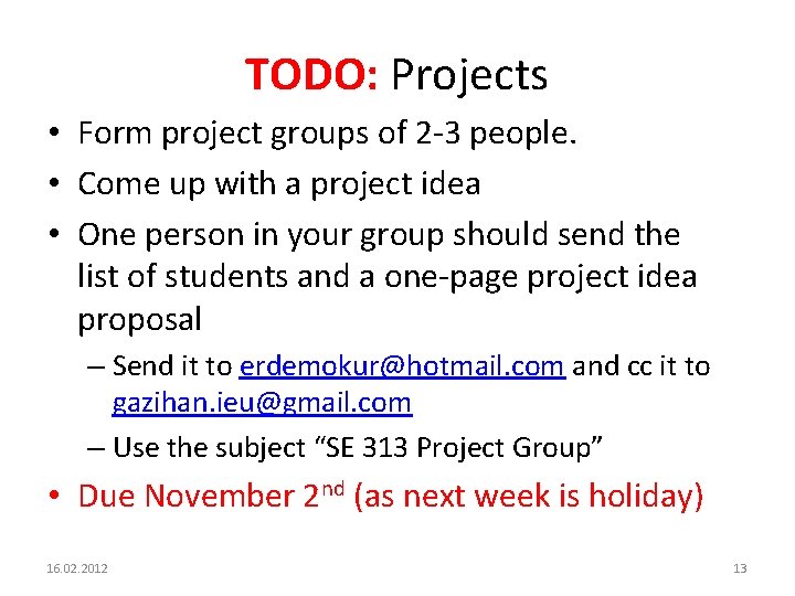 TODO: Projects • Form project groups of 2 -3 people. • Come up with