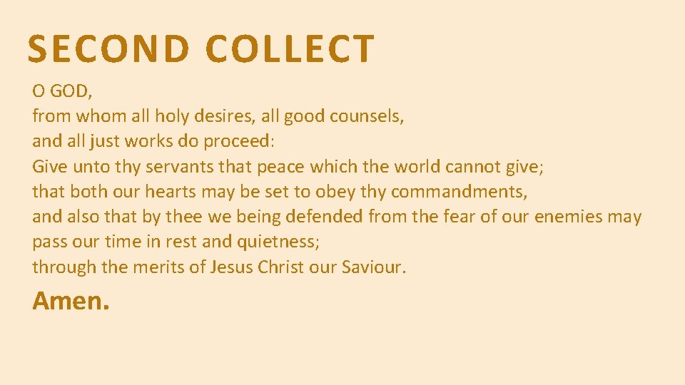 SECOND COLLECT O GOD, from whom all holy desires, all good counsels, and all