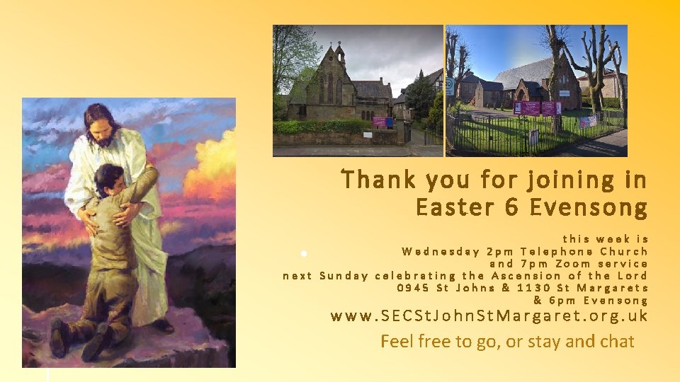 THANK you Thank you for joining in Easter 6 Evensong this week is Wednesday