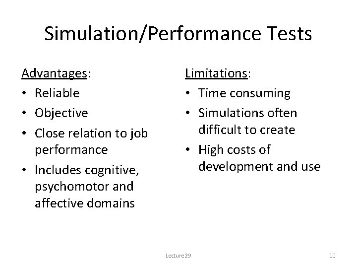 Simulation/Performance Tests Advantages: • Reliable • Objective • Close relation to job performance •