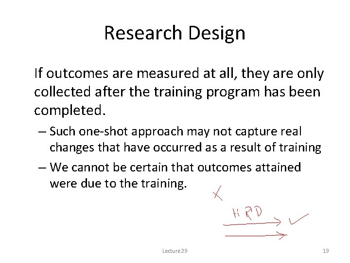 Research Design If outcomes are measured at all, they are only collected after the