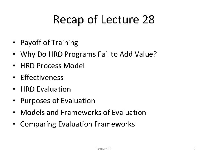 Recap of Lecture 28 • • Payoff of Training Why Do HRD Programs Fail