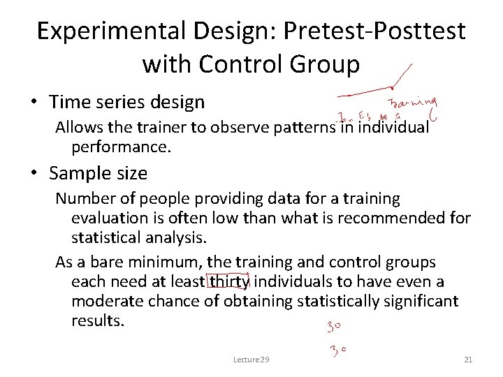 Experimental Design: Pretest-Posttest with Control Group • Time series design Allows the trainer to