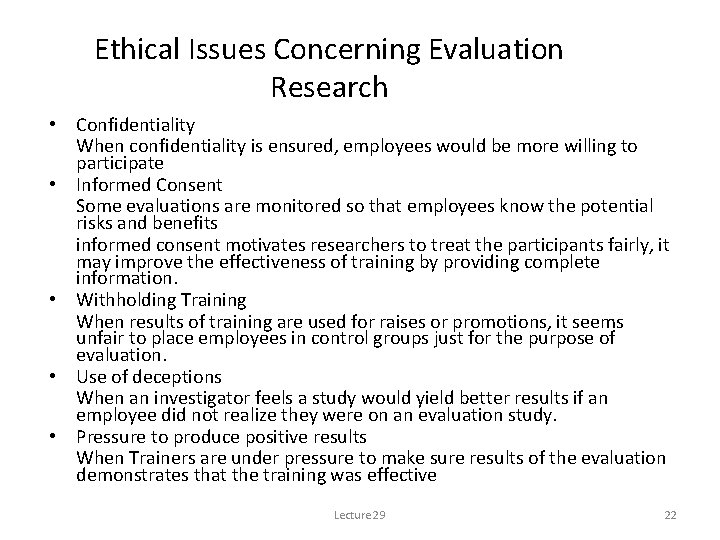 Ethical Issues Concerning Evaluation Research • Confidentiality When confidentiality is ensured, employees would be