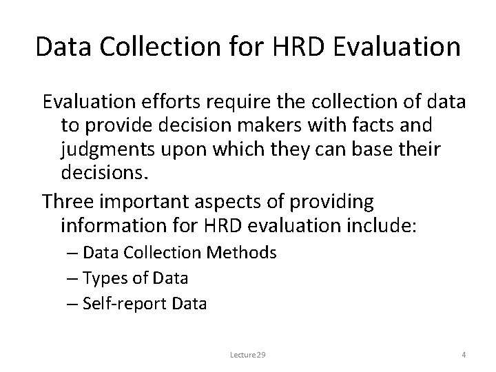 Data Collection for HRD Evaluation efforts require the collection of data to provide decision