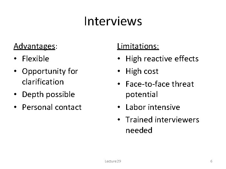 Interviews Advantages: • Flexible • Opportunity for clarification • Depth possible • Personal contact