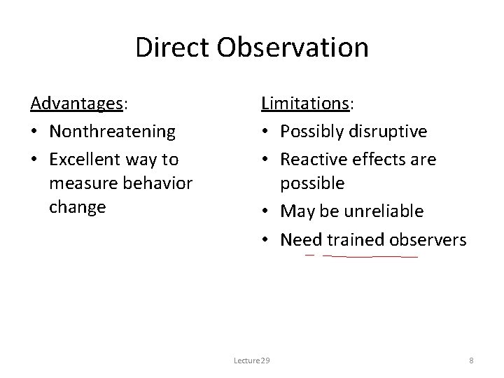 Direct Observation Advantages: • Nonthreatening • Excellent way to measure behavior change Limitations: •