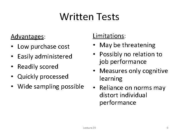 Written Tests Advantages: • Low purchase cost • Easily administered • Readily scored •