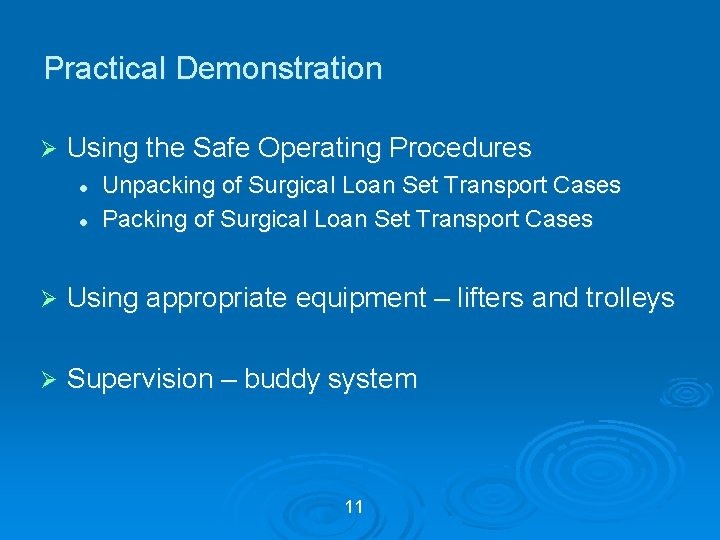 Practical Demonstration Ø Using the Safe Operating Procedures l l Unpacking of Surgical Loan