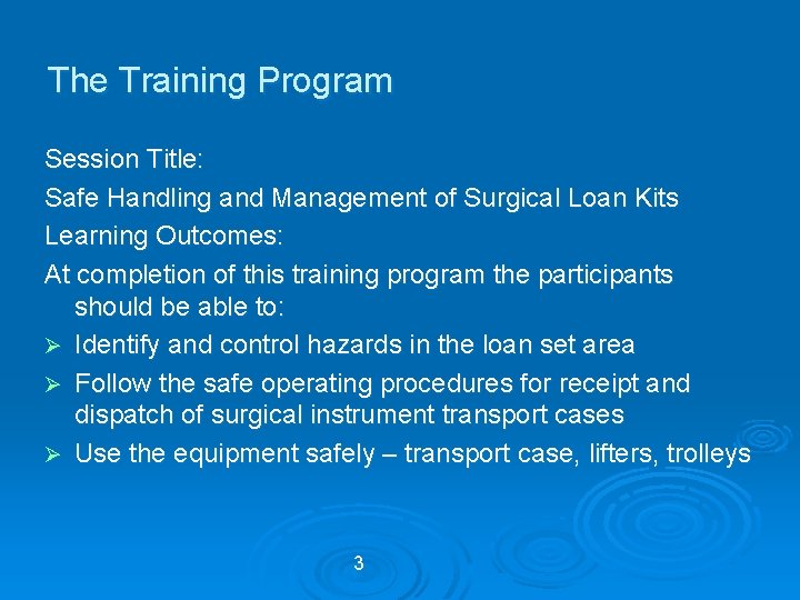 The Training Program Session Title: Safe Handling and Management of Surgical Loan Kits Learning