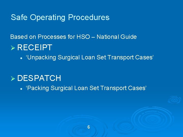 Safe Operating Procedures Based on Processes for HSO – National Guide Ø RECEIPT l