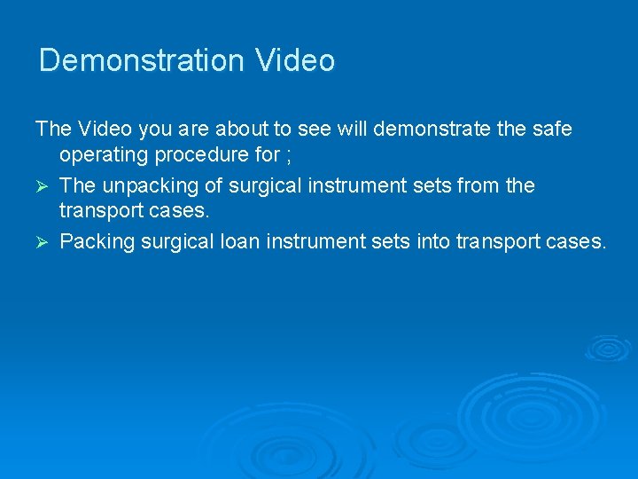 Demonstration Video The Video you are about to see will demonstrate the safe operating