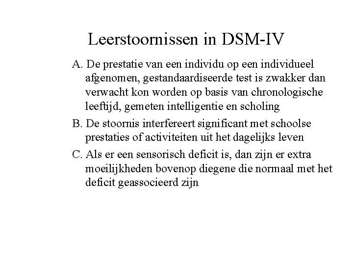 Leerstoornissen in DSM-IV A. De prestatie van een individu op een individueel afgenomen, gestandaardiseerde