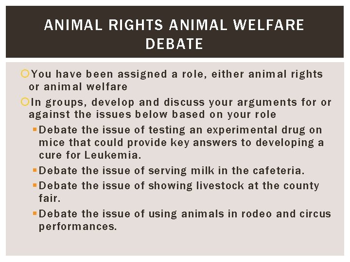 ANIMAL RIGHTS ANIMAL WELFARE DEBATE You have been assigned a role, either animal rights