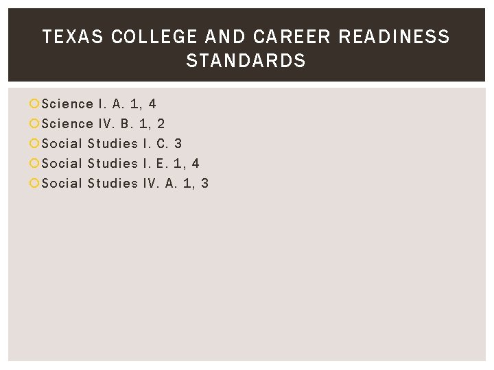 TEXAS COLLEGE AND CAREER READINESS STANDARDS Science I. A. 1, 4 Science IV. B.