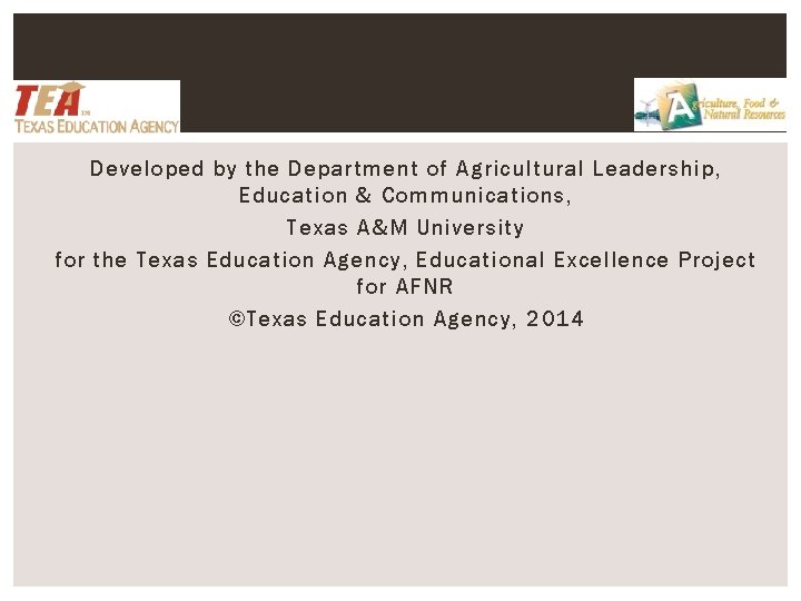 Developed by the Department of Agricultural Leadership, Education & Communications, Texas A&M University for