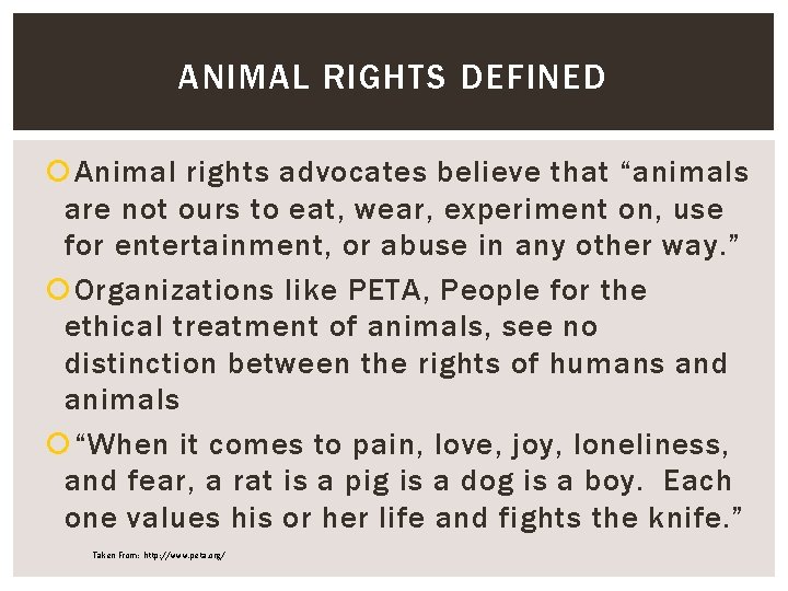 ANIMAL RIGHTS DEFINED Animal rights advocates believe that “animals are not ours to eat,