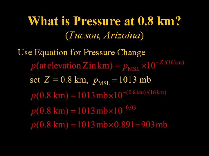 What is Pressure at 0. 8 km? (Tucson, Arizoina) Use Equation for Pressure Change