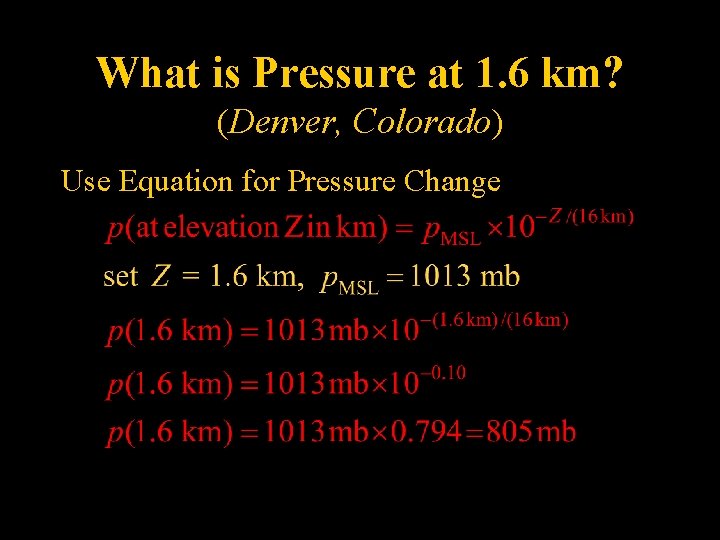 What is Pressure at 1. 6 km? (Denver, Colorado) Use Equation for Pressure Change