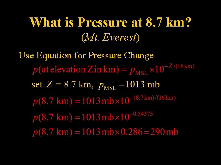 What is Pressure at 8. 7 km? (Mt. Everest) Use Equation for Pressure Change