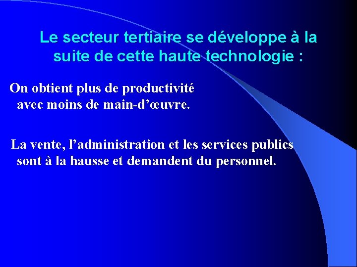 Le secteur tertiaire se développe à la suite de cette haute technologie : On