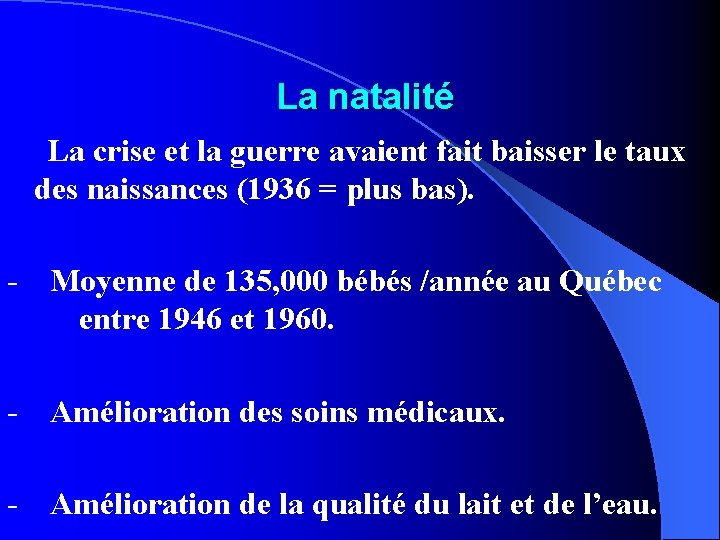 La natalité La crise et la guerre avaient fait baisser le taux des naissances