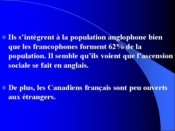 l Ils s’intègrent à la population anglophone bien que les francophones forment 62% de