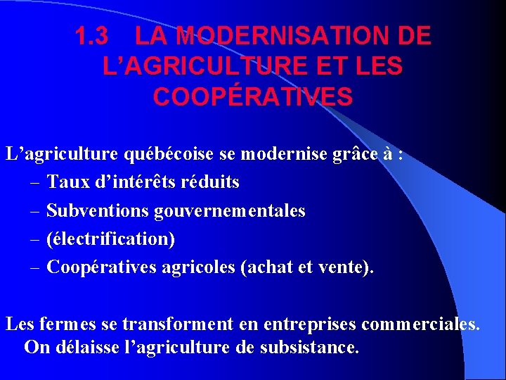 1. 3 LA MODERNISATION DE L’AGRICULTURE ET LES COOPÉRATIVES L’agriculture québécoise se modernise grâce