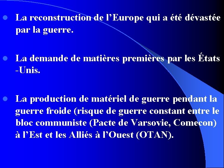 l La reconstruction de l’Europe qui a été dévastée par la guerre. l La