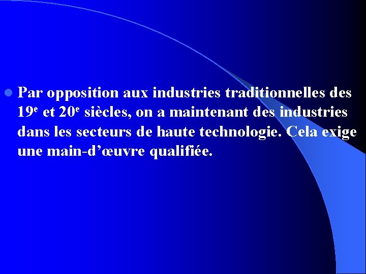 l Par opposition aux industries traditionnelles des 19 e et 20 e siècles, on