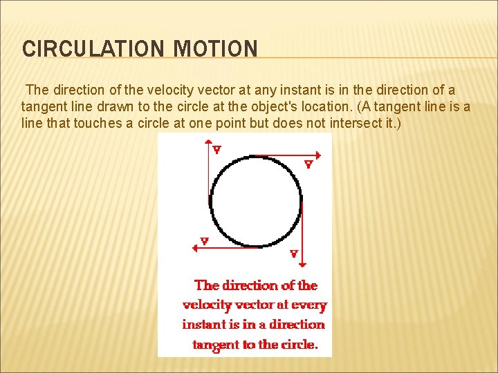 CIRCULATION MOTION The direction of the velocity vector at any instant is in the