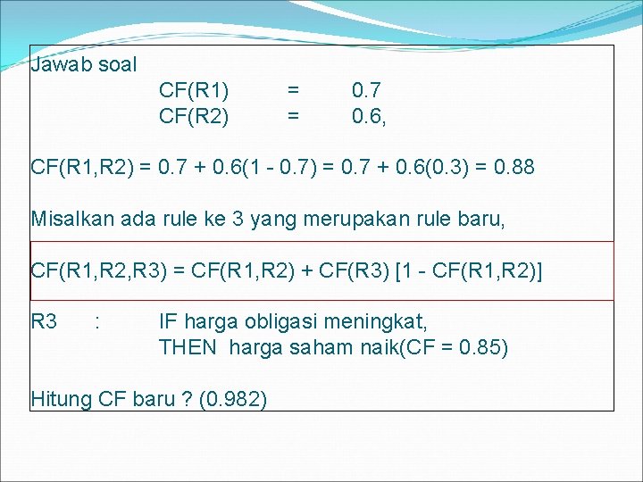 Jawab soal CF(R 1) CF(R 2) = = 0. 7 0. 6, CF(R 1,