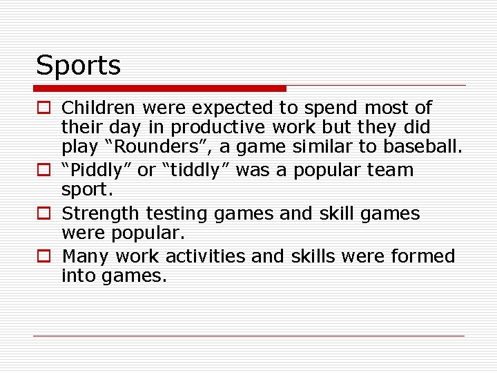 Sports o Children were expected to spend most of their day in productive work