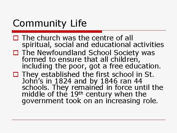 Community Life o The church was the centre of all spiritual, social and educational