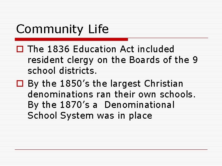 Community Life o The 1836 Education Act included resident clergy on the Boards of