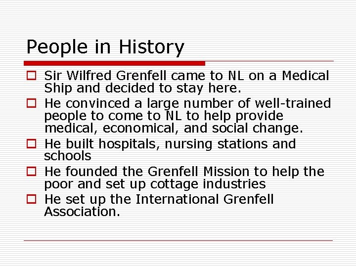 People in History o Sir Wilfred Grenfell came to NL on a Medical Ship